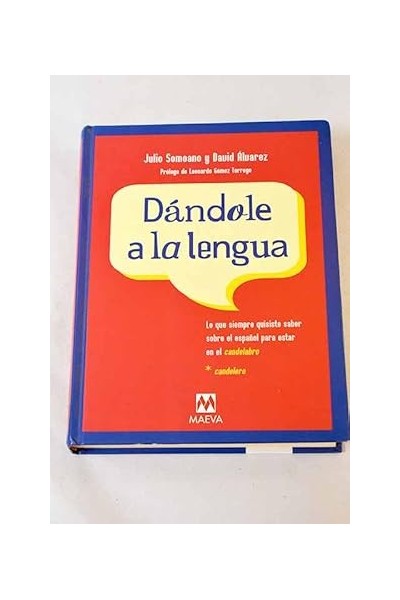 Dándole a la lengua. Los que siempre quisiste saber sobre el español para estar en el candelabro.